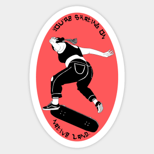 You’re skating on native land Sticker